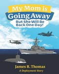 Cover: My Mom is Going Away But She Will be Back One Day! - My Mom is Going Away But She Will be Back One Day!;Thomas Books LLC