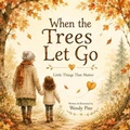 Cover: When the Trees Let Go - Rooted & Roaming Press