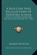 Cover: A Blue-Coat Boys Recollections Of Hertford School - Kessinger Publishing