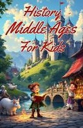 Cover: History Middle Ages for Kids - Khasan Laudry