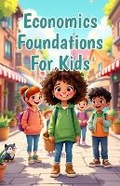 Cover: Economics Foundations for Kids - Khasan Laudry