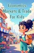 Cover: Economics Markets & Trade for Kids - Khasan Laudry