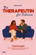 Cover: Die Therapeutin f&uuml;r Zuhause: Paartherapie - Wie ihr versteht, was zwischen euch passiert und wieder zueinander findet - LIGNE Verlag