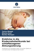 Cover: Einblicke in die Kinderzahnheilkunde bei schlafbezogener Atmungsst&ouml;rung - Verlag Unser Wissen