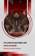 Cover: 50 Cl&aacute;sicos que Debes Leer Antes de Morir - Ancient Chapters