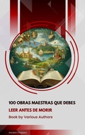 Cover: 100 Obras Maestras Que Debes Leer Antes De Morir - Ancient Chapters