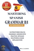 Cover: Mastering Spanish Grammar B1 - Independently Published