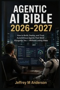 Cover: AGENTIC AI BIBLE 2026-2027AGENTIC AI BIBLE 2026-2027 - Independently Published