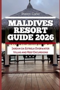 Cover: Maldives Resort Guide 2026 - Maldives Resort Guide 2026