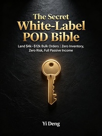 Enlarge image Cover: The Secret White Label POD Bible ? Undiscovered High-Profit Money-Making Methods - Vincent Tang