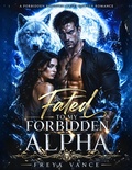 Cover: Fated to my Forbidden Alpha - Freya Vance