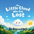 Cover: The Little Cloud Who Got Lost - Big Hart Publishing