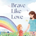 Cover: Brave Like Love - Megan A Grant