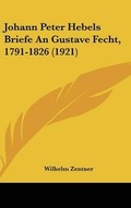 Cover: Johann Peter Hebels Briefe an Gustave Fecht, 1791-1826 (1921) - Kessinger Publishing