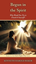 Cover: Begun in the Spirit - Begun in the Spirit;Gatekeeper Press