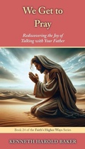 Cover: We Get to Pray - We Get to Pray;Gatekeeper Press