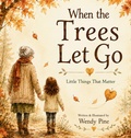 Cover: When Trees Let Go - The little things that matter