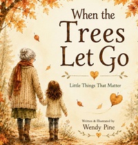 Enlarge image Cover: When Trees Let Go - The little things that matter