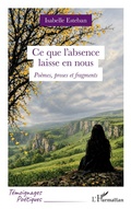 Cover: Ce que l'absence laisse en nous - T&eacute;moignages po&eacute;tiques