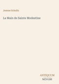 Cover: La Main de Sainte Modestine - Antiquum Novum Verlag