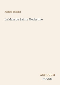 Enlarge image Cover: La Main de Sainte Modestine - Antiquum Novum Verlag