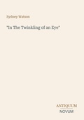 Cover: "In The Twinkling of an Eye" - Antiquum Novum Verlag
