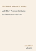 Cover: Lady Mary Wortley Montague - Antiquum Novum Verlag