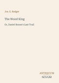 Cover: The Wood King - Antiquum Novum Verlag