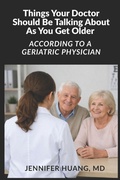Cover: Things Your Doctor Should Be Talking About As You Get Older - Things Your Doctor Should Be Talking About As You Get Older