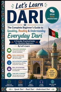 Enlarge image Cover: The Complete Beginner's Guide to Speaking, Reading & Understanding Everyday Dari - The Complete Beginner's Guide to Speaking, Reading & Understanding Everyday Dari