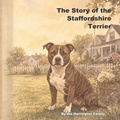 Cover: The Story of the Staffordshire Terrier - The Story of the Staffordshire Terrier