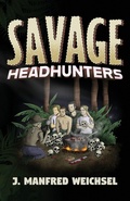 Cover: Savage Headhunters - J. Manfred Weichsel
