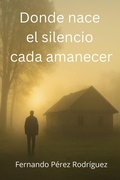 Cover: Donde nace el silencio cada amanecer - Independently Published