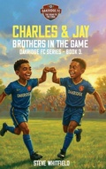 Cover: Charles & Jay - Brothers in the Game - Steve Whitfield