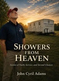 Cover: Showers From Heaven, Stories of Faith, Service, and Second Chances - John Cyril Adams Publishing