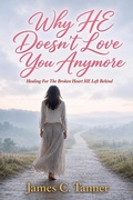 Cover: Why HE Doesn't Love You Anymore - James C. Tanner