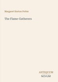 Cover: The Flame-Gatherers - Antiquum Novum Verlag