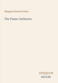 Enlarge image Cover: The Flame-Gatherers - Antiquum Novum Verlag