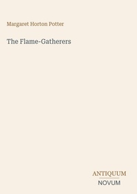 Enlarge image Cover: The Flame-Gatherers - Antiquum Novum Verlag