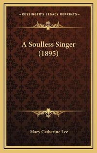 Enlarge image Cover: A Soulless Singer (1895) - Kessinger Publishing