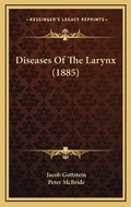Cover: Diseases Of The Larynx (1885) - Kessinger Publishing