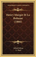 Cover: Henry Murger Et La Boheme (1866) - Kessinger Publishing