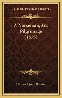 Abbildung von: A Norseman's Pilgrimage (1875) - Kessinger Publishing