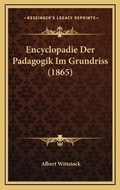 Cover: Encyclopadie Der Padagogik Im Grundriss (1865) - Kessinger Publishing