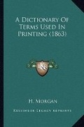 Cover: A Dictionary Of Terms Used In Printing (1863) - Kessinger Publishing