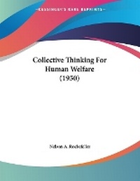 Enlarge image Cover: Collective Thinking For Human Welfare (1950) - Kessinger Publishing