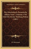 Cover: Die Ostreichisch-Preussische Allianz Vom 7. Februar 1792 Und Die Zweite Theilung Polens (1861) - Kessinger Publishing