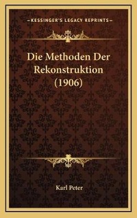 Enlarge image Cover: Die Methoden Der Rekonstruktion (1906) - Kessinger Publishing