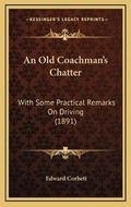 Cover: An Old Coachman's Chatter - Kessinger Publishing