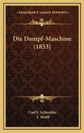 Cover: Die Dampf-Maschine (1853) - Kessinger Publishing